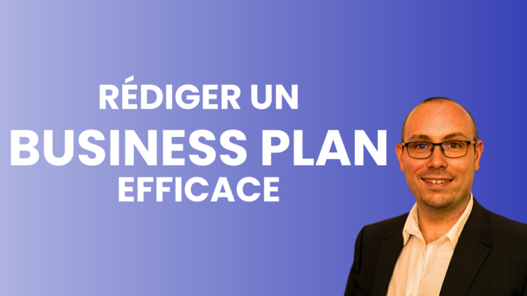 Comment rédiger un business plan efficacement ?